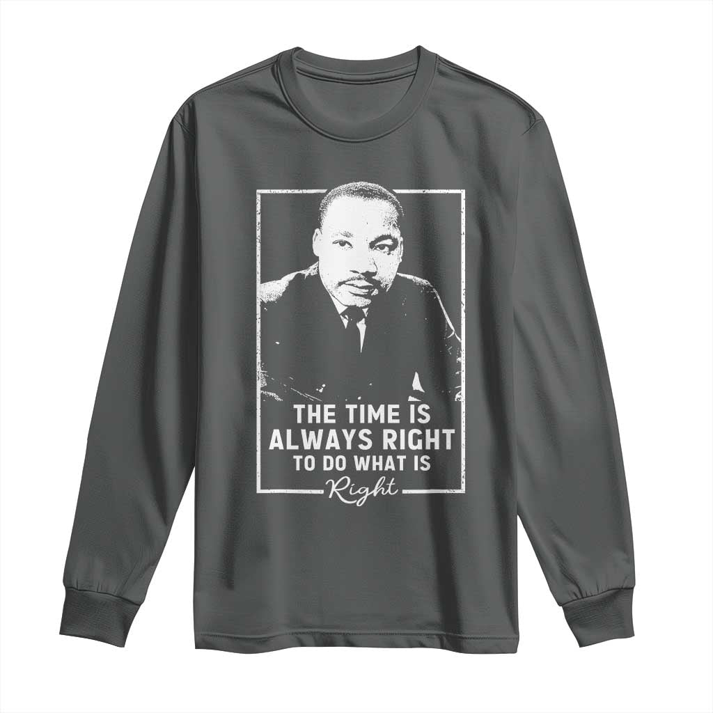 Martin Luther King Long Sleeve Shirt The Time Is Always Right MLK Day Black History Month - African Pride