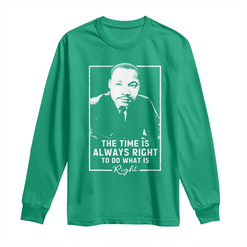 Martin Luther King Long Sleeve Shirt The Time Is Always Right MLK Day Black History Month - African Pride