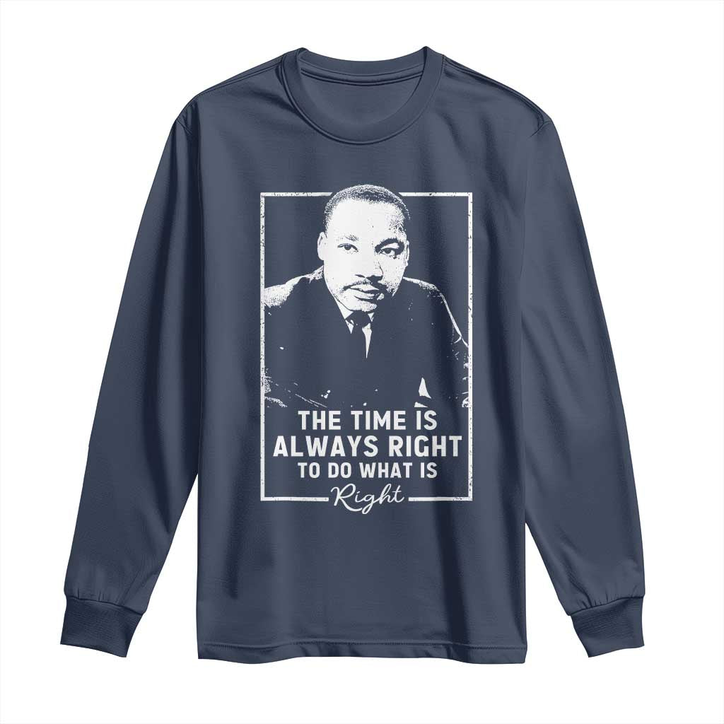Martin Luther King Long Sleeve Shirt The Time Is Always Right MLK Day Black History Month - African Pride