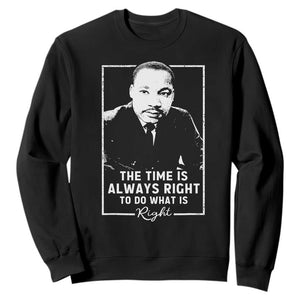 Martin Luther King Sweatshirt The Time Is Always Right MLK Day Black History Month - African Pride