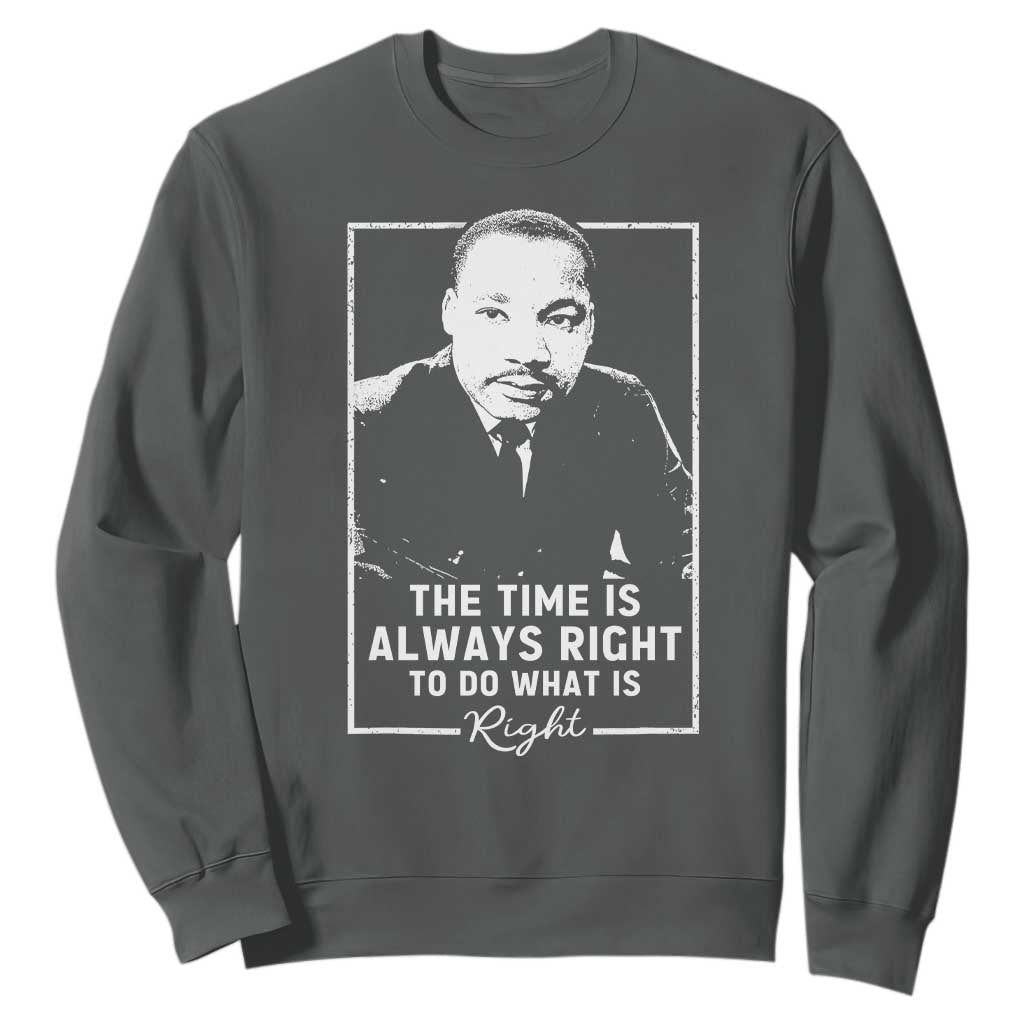 Martin Luther King Sweatshirt The Time Is Always Right MLK Day Black History Month - African Pride