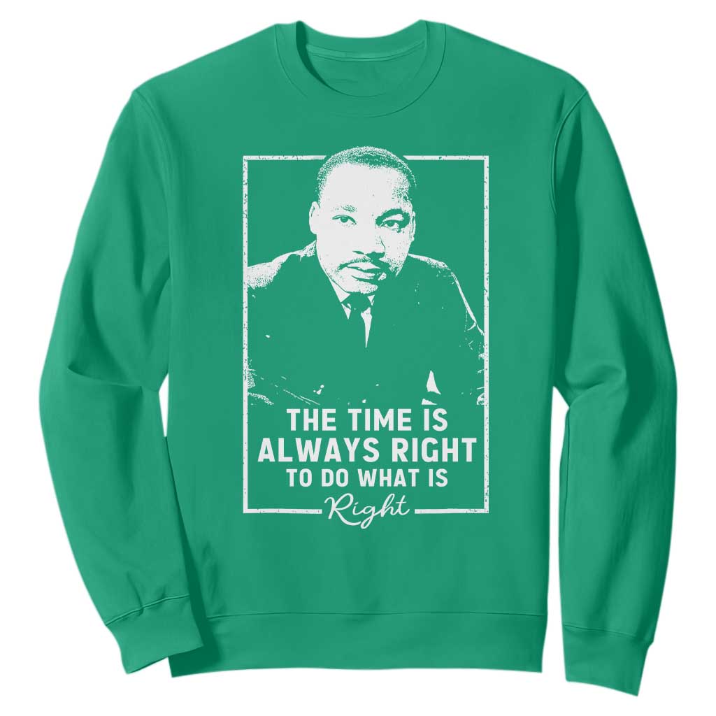 Martin Luther King Sweatshirt The Time Is Always Right MLK Day Black History Month - African Pride
