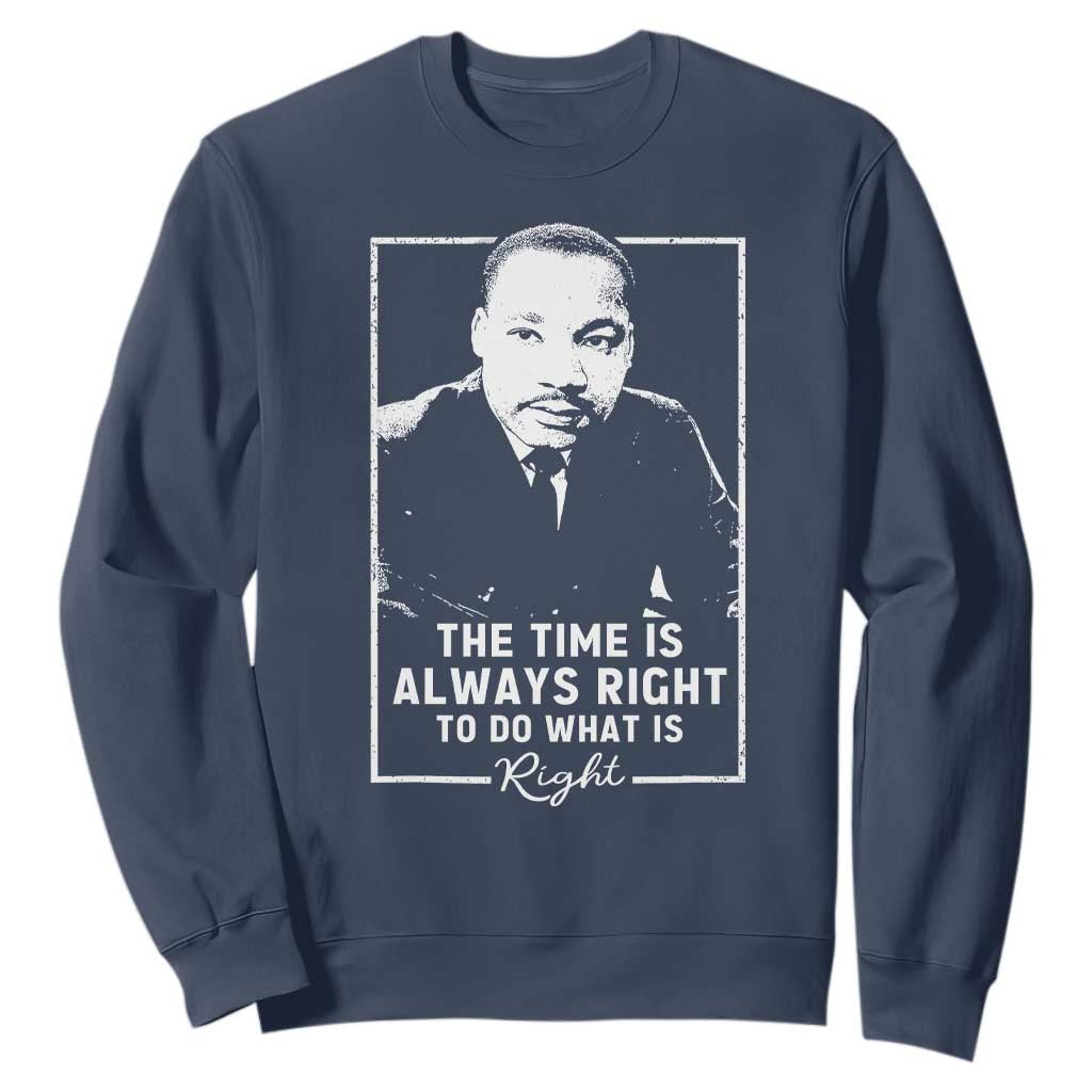 Martin Luther King Sweatshirt The Time Is Always Right MLK Day Black History Month - African Pride