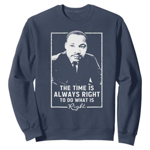 Martin Luther King Sweatshirt The Time Is Always Right MLK Day Black History Month - African Pride