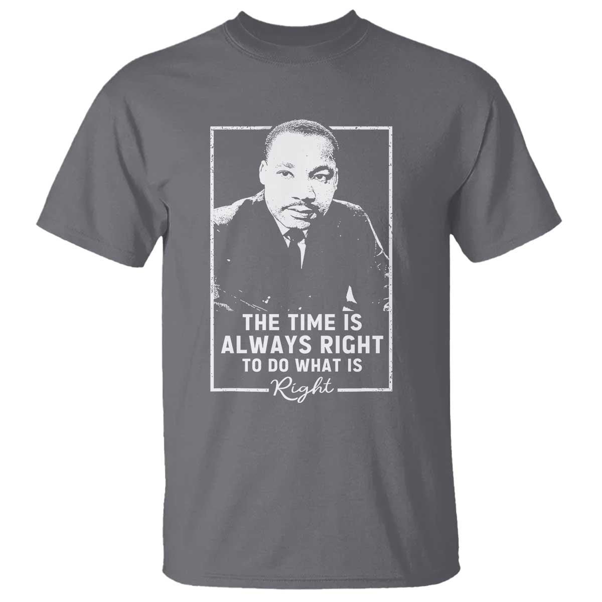 Martin Luther King T Shirt The Time Is Always Right MLK Day Black History Month - African Pride