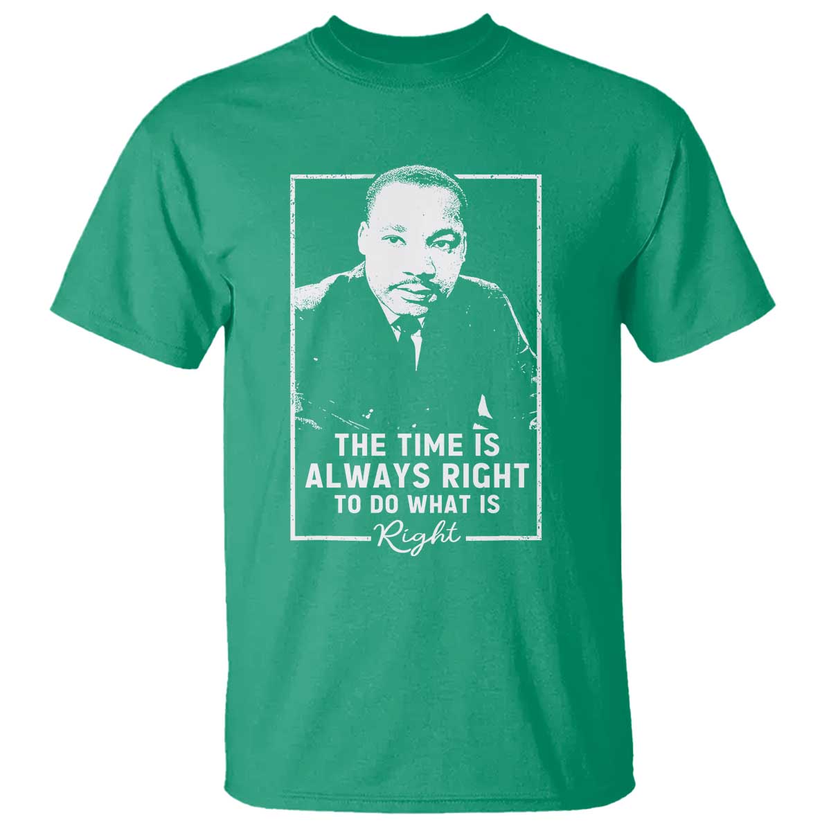 Martin Luther King T Shirt The Time Is Always Right MLK Day Black History Month - African Pride
