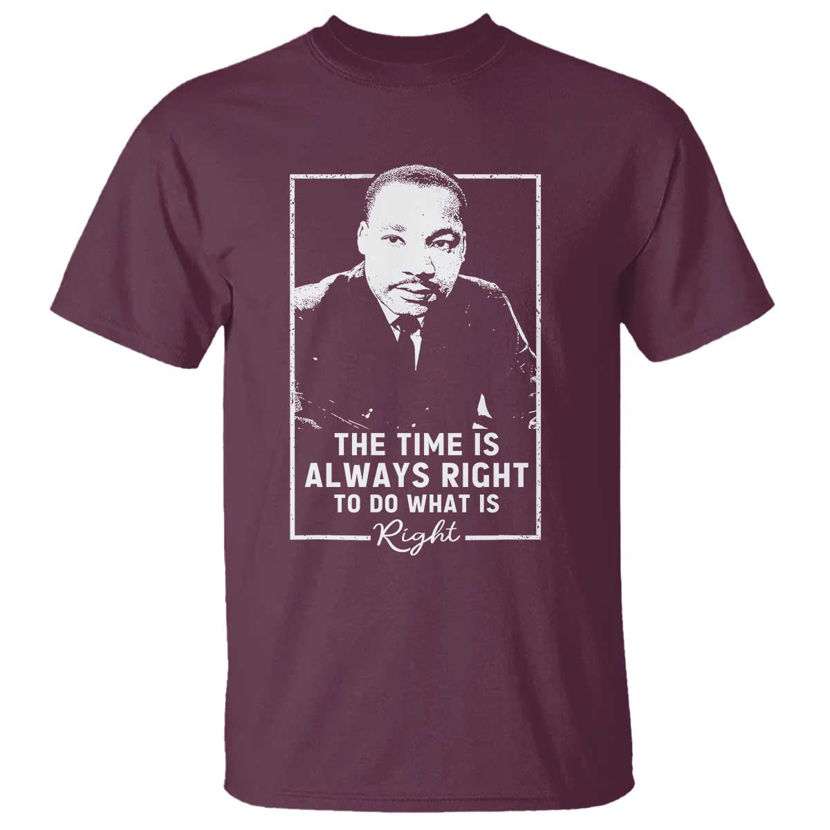 Martin Luther King T Shirt The Time Is Always Right MLK Day Black History Month - African Pride