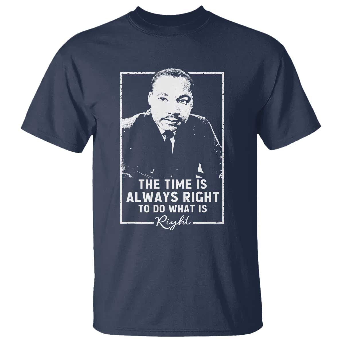 Martin Luther King T Shirt The Time Is Always Right MLK Day Black History Month - African Pride