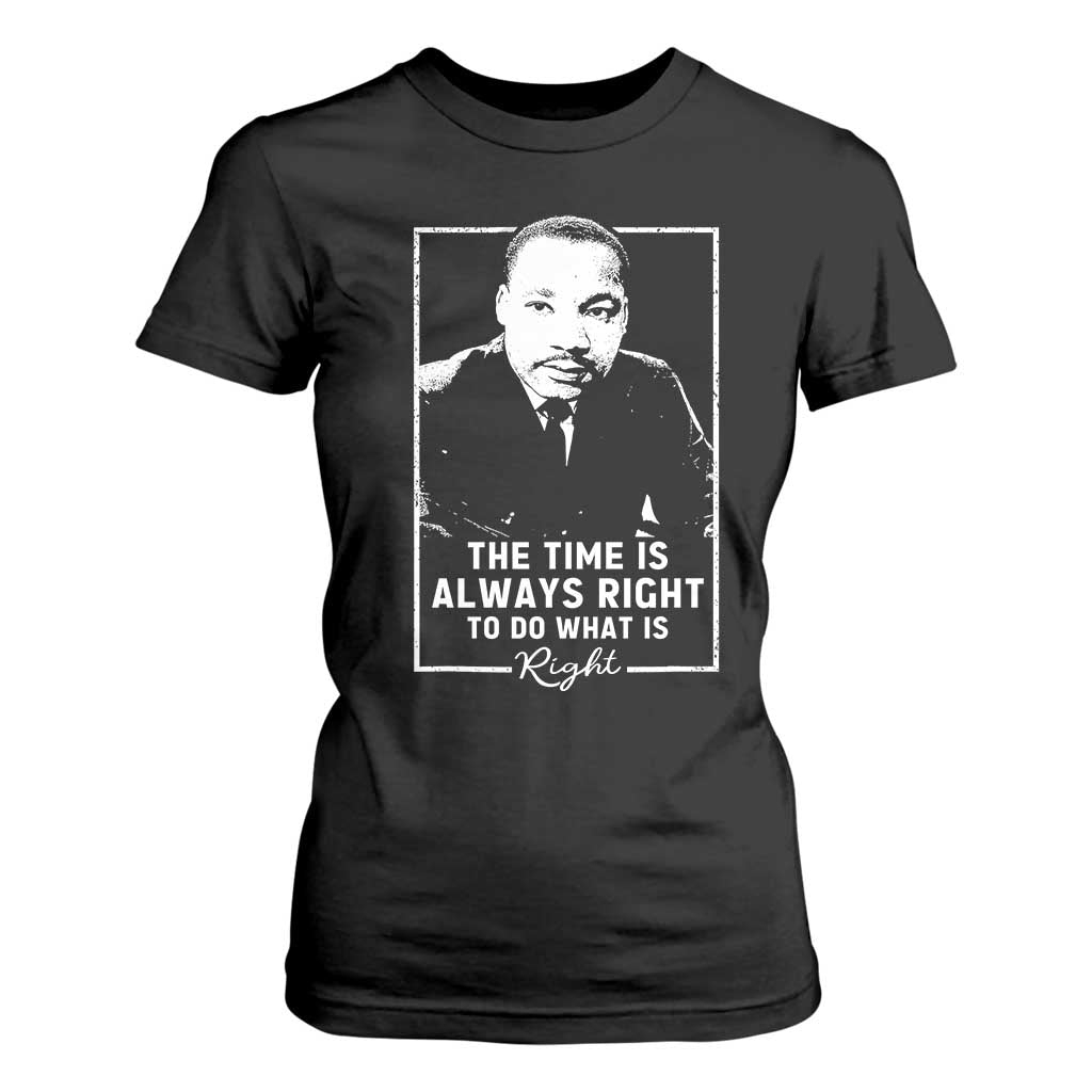 Martin Luther King T Shirt For Women The Time Is Always Right MLK Day Black History Month - African Pride