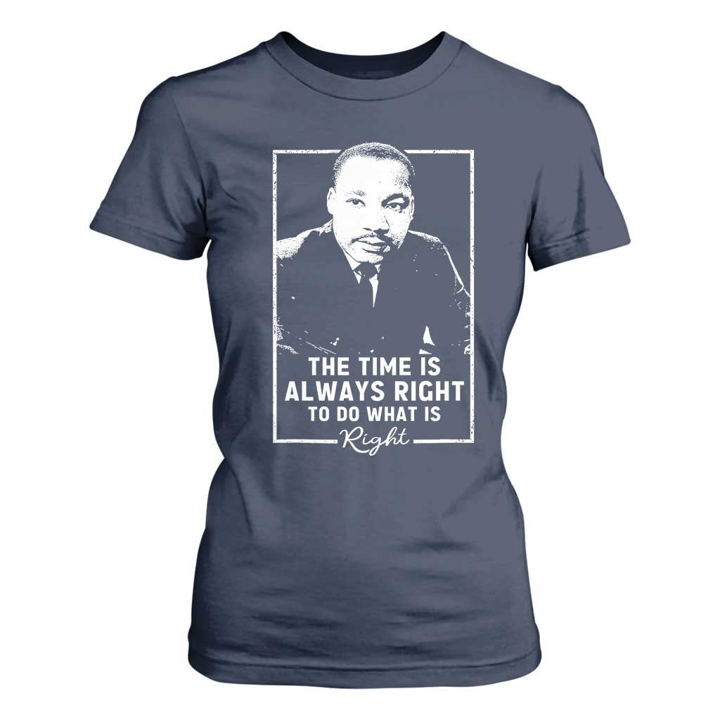 Martin Luther King T Shirt For Women The Time Is Always Right MLK Day Black History Month - African Pride
