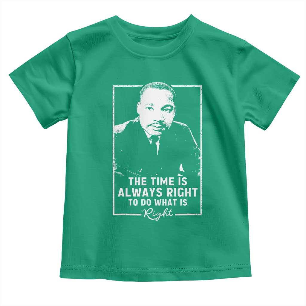 Martin Luther King Toddler T Shirt The Time Is Always Right MLK Day Black History Month - African Pride