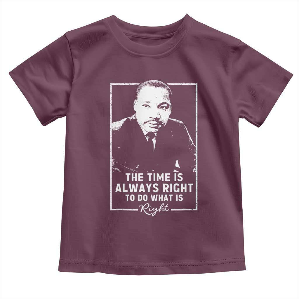 Martin Luther King Toddler T Shirt The Time Is Always Right MLK Day Black History Month - African Pride
