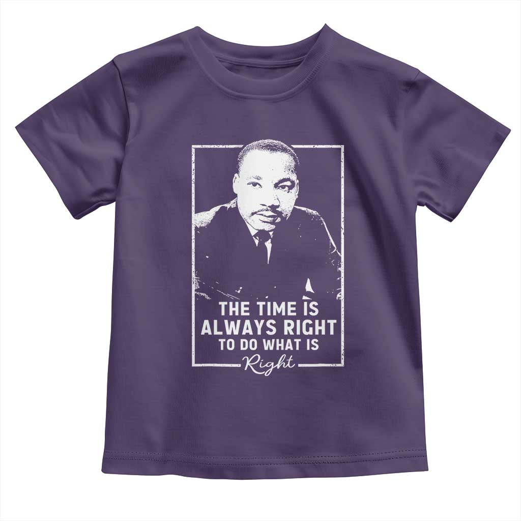 Martin Luther King Toddler T Shirt The Time Is Always Right MLK Day Black History Month - African Pride