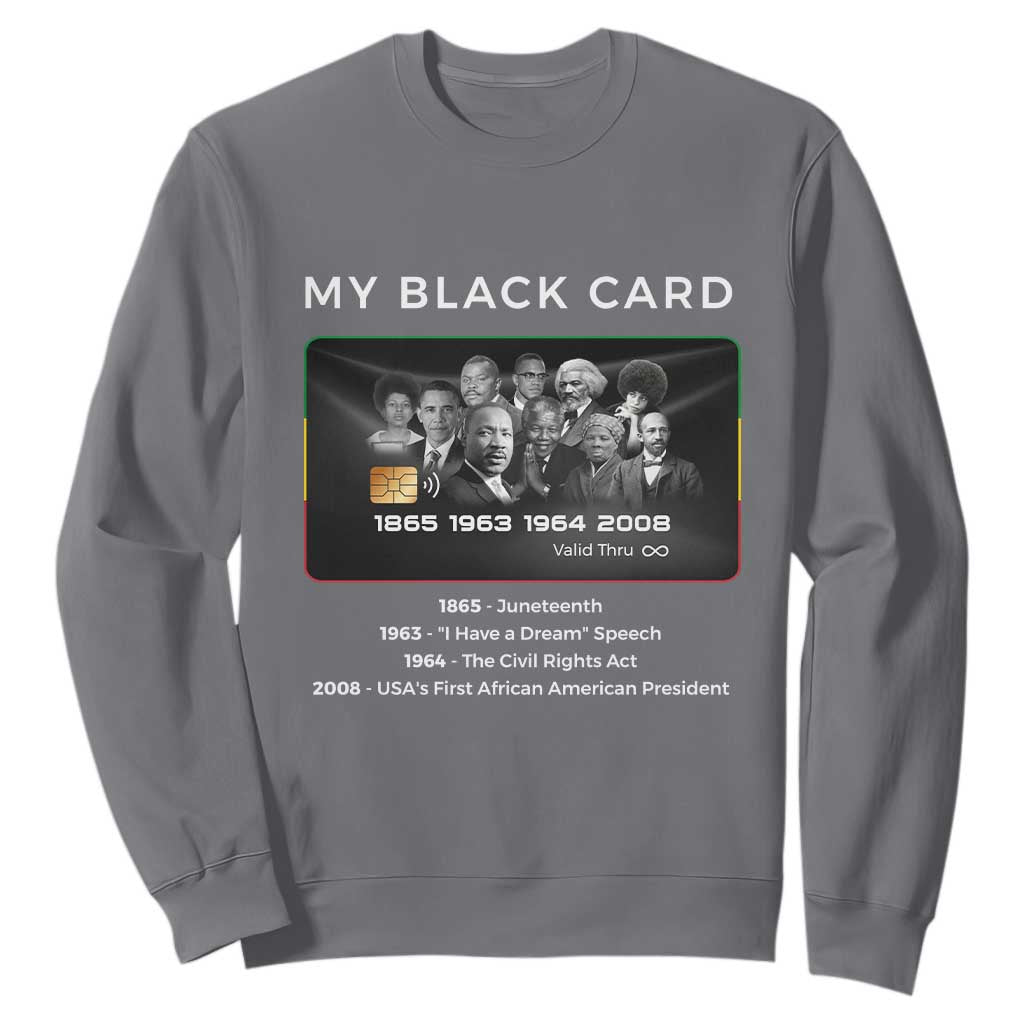 My Black Card Sweatshirt African American Civil Rights Leaders Black History - African Pride