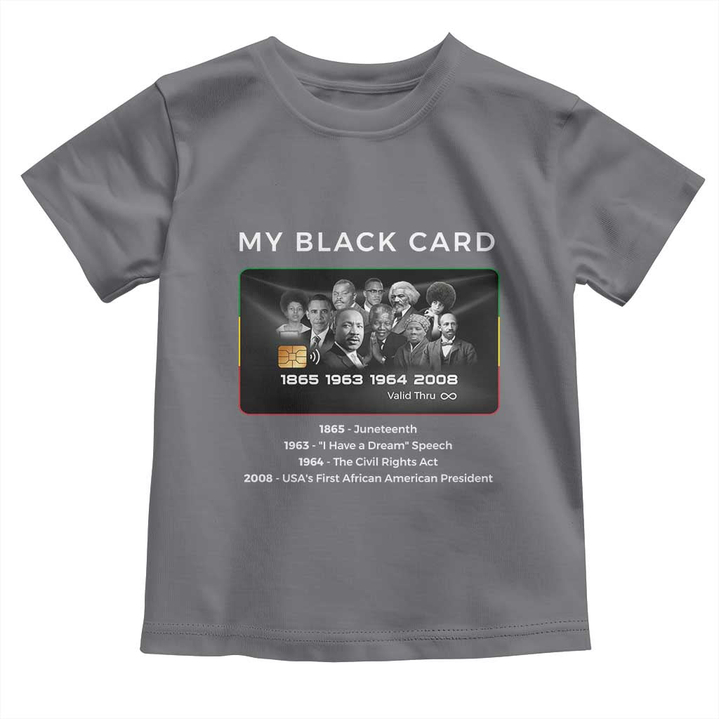 My Black Card Toddler T Shirt African American Civil Rights Leaders Black History - African Pride