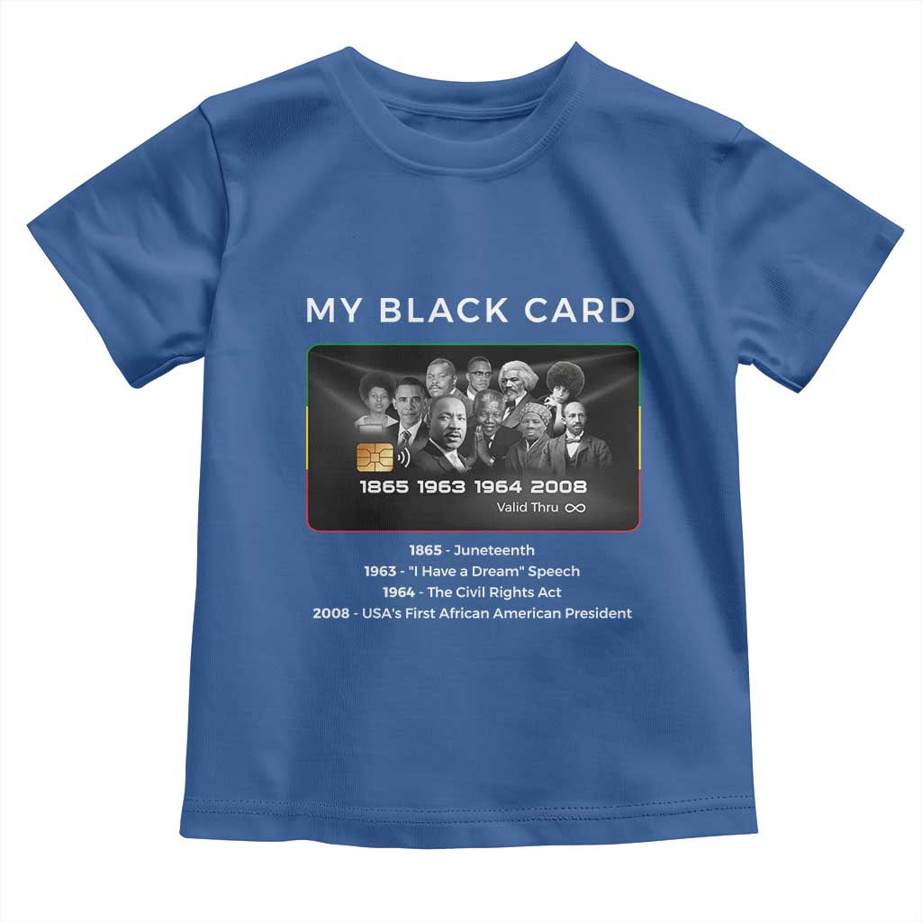 My Black Card Toddler T Shirt African American Civil Rights Leaders Black History - African Pride