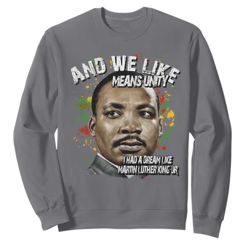 I Had A Dream Like Martin Luther King Sweatshirt