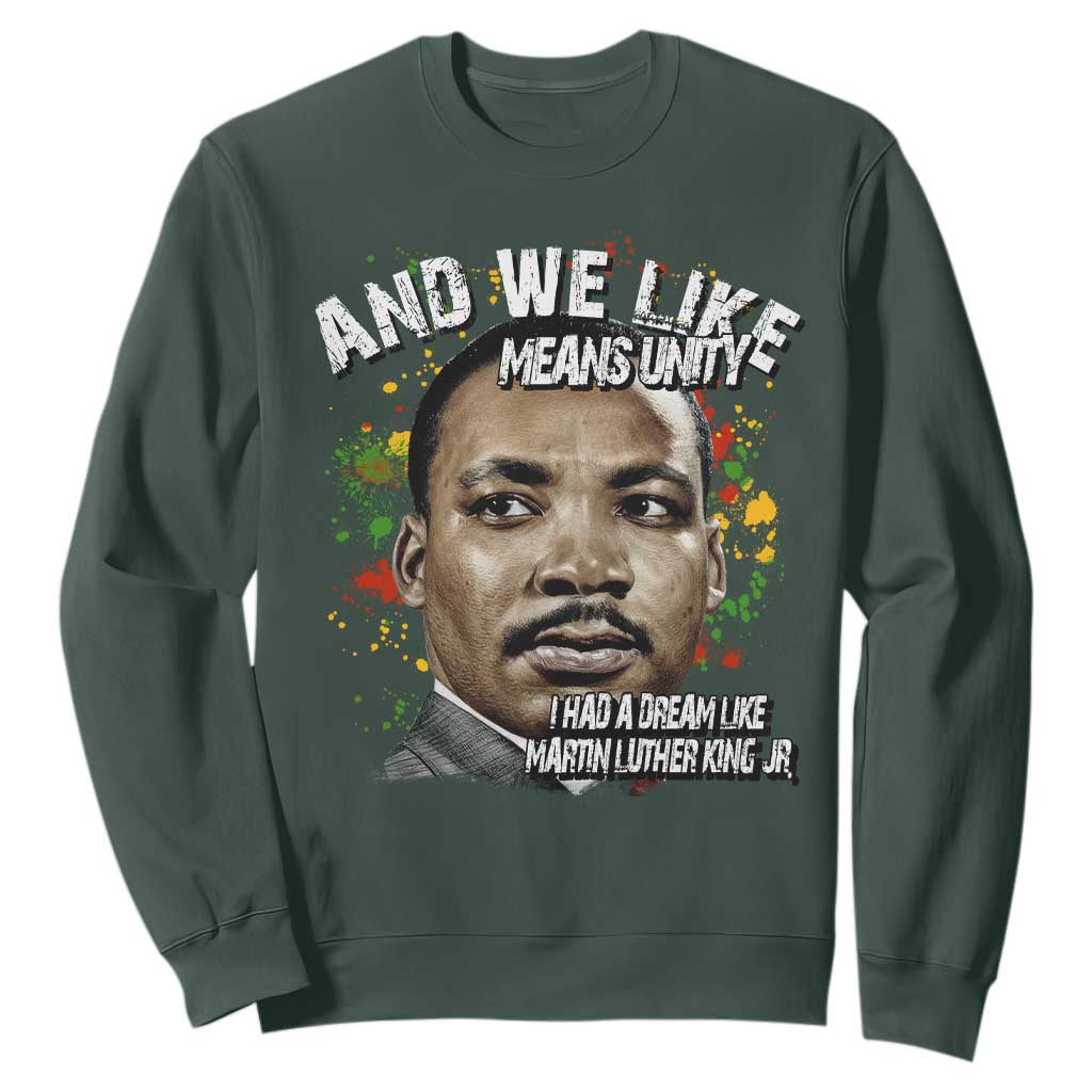 I Had A Dream Like Martin Luther King Sweatshirt