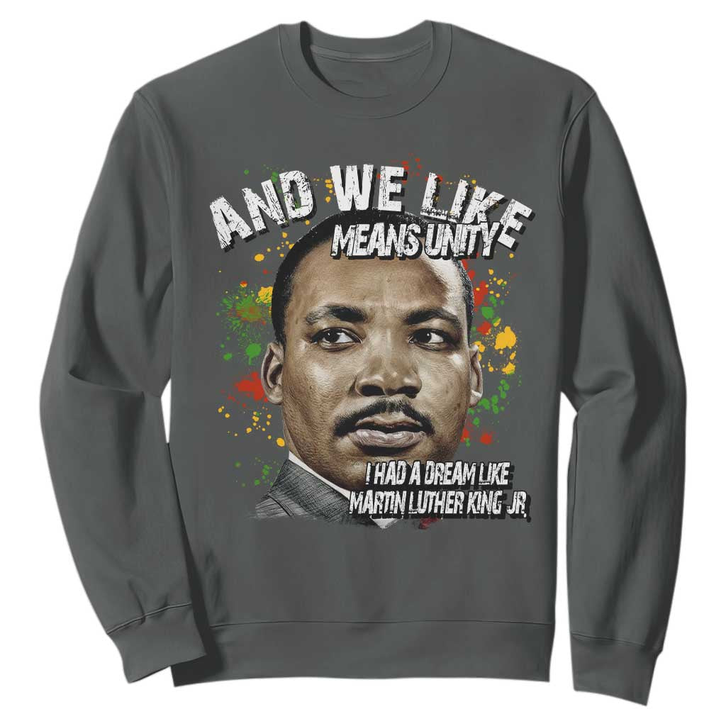 I Had A Dream Like Martin Luther King Sweatshirt