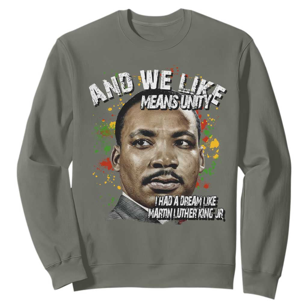 I Had A Dream Like Martin Luther King Sweatshirt