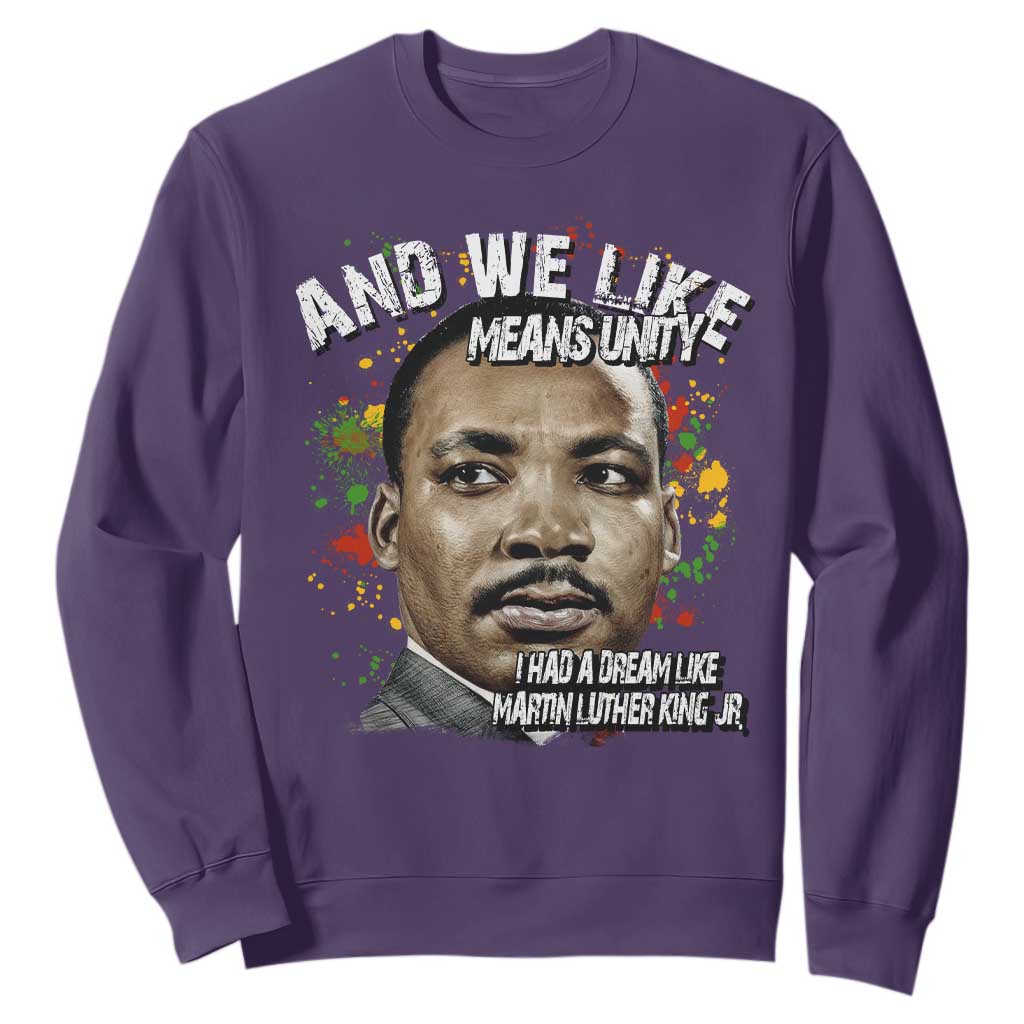I Had A Dream Like Martin Luther King Sweatshirt