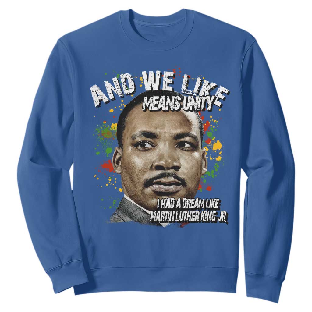 I Had A Dream Like Martin Luther King Sweatshirt