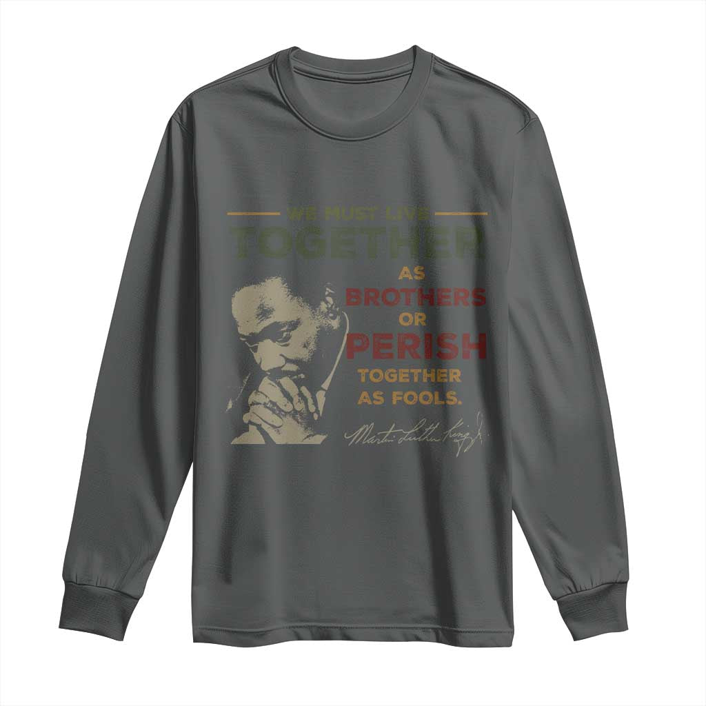 Martin Luther King Jr Long Sleeve Shirt Live Together MLK Day Black History Month - African Pride