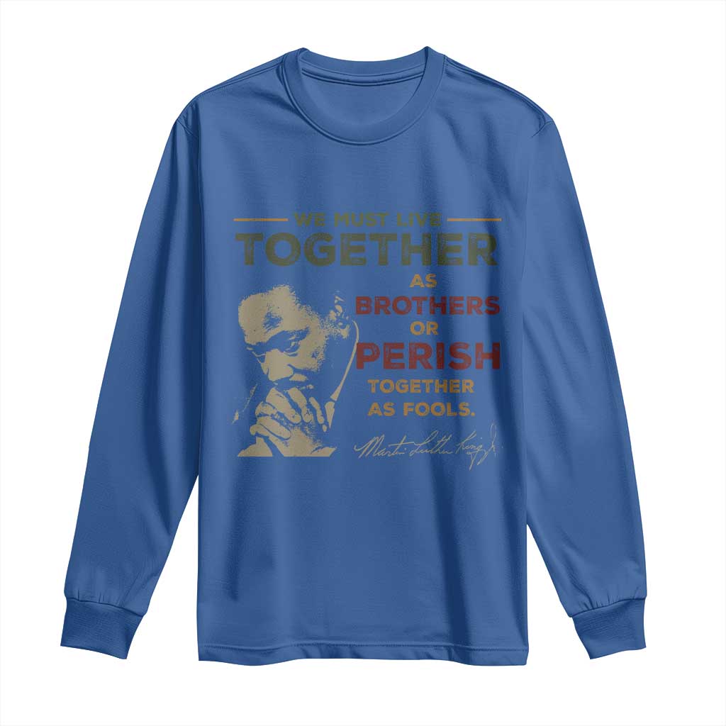 Martin Luther King Jr Long Sleeve Shirt Live Together MLK Day Black History Month - African Pride