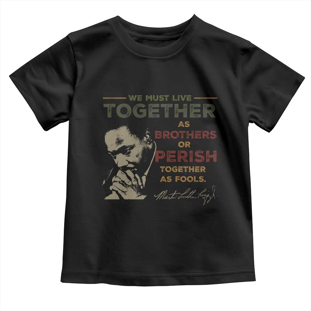 Martin Luther King Jr Toddler T Shirt Live Together MLK Day Black History Month - African Pride