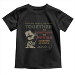 Martin Luther King Jr Toddler T Shirt Live Together MLK Day Black History Month - African Pride