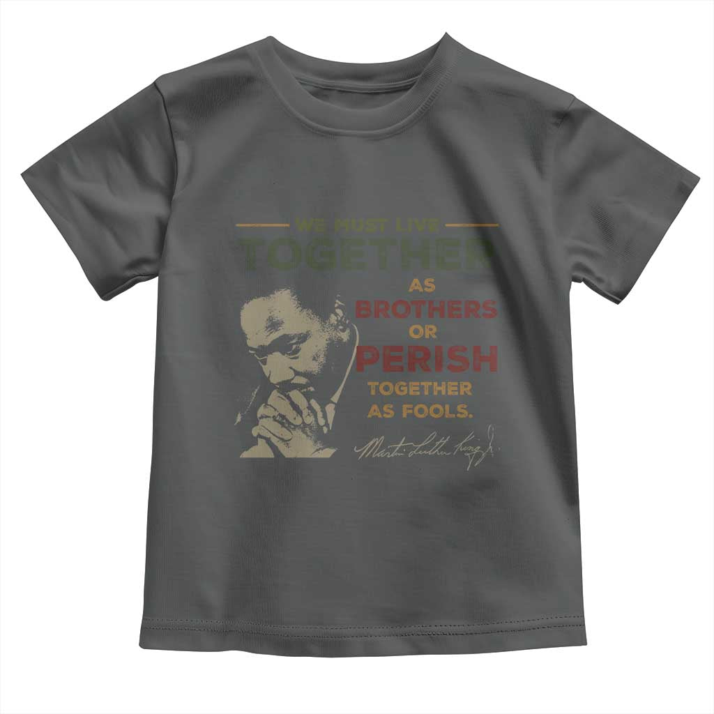 Martin Luther King Jr Toddler T Shirt Live Together MLK Day Black History Month - African Pride