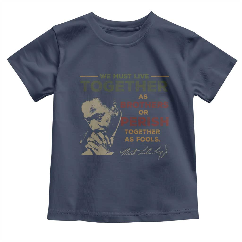 Martin Luther King Jr Toddler T Shirt Live Together MLK Day Black History Month - African Pride