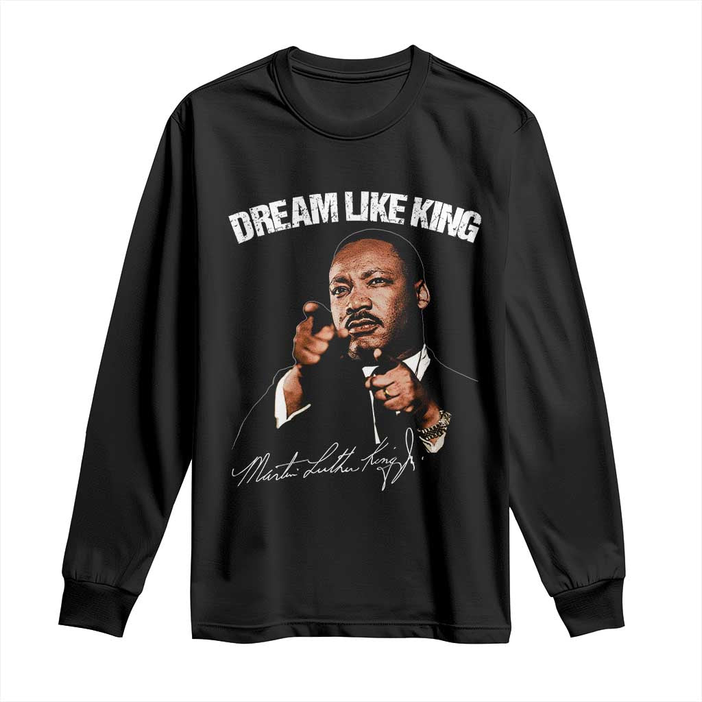 Martin Luther King Jr Long Sleeve Shirt Dream Like King MLK Day Black History Month - African Pride