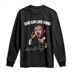 Martin Luther King Jr Long Sleeve Shirt Dream Like King MLK Day Black History Month - African Pride