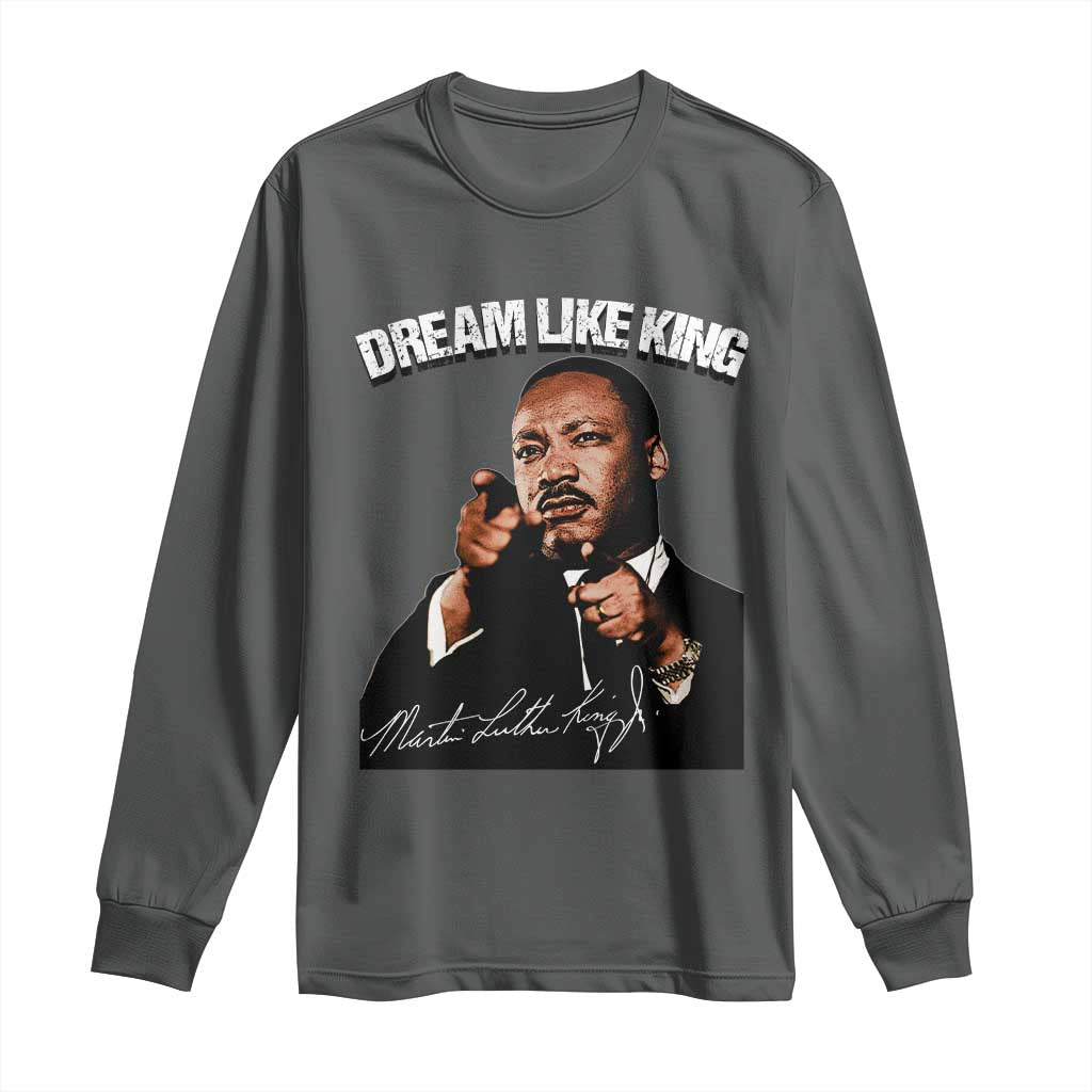 Martin Luther King Jr Long Sleeve Shirt Dream Like King MLK Day Black History Month - African Pride