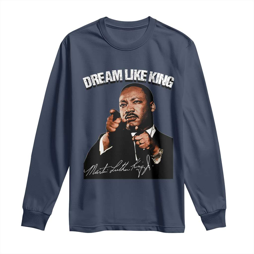 Martin Luther King Jr Long Sleeve Shirt Dream Like King MLK Day Black History Month - African Pride