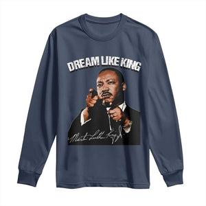 Martin Luther King Jr Long Sleeve Shirt Dream Like King MLK Day Black History Month - African Pride
