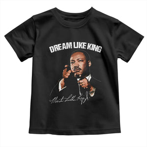 Martin Luther King Jr Toddler T Shirt Dream Like King MLK Day Black History Month - African Pride