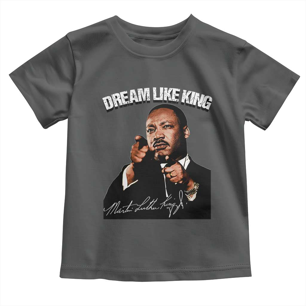 Martin Luther King Jr Toddler T Shirt Dream Like King MLK Day Black History Month - African Pride