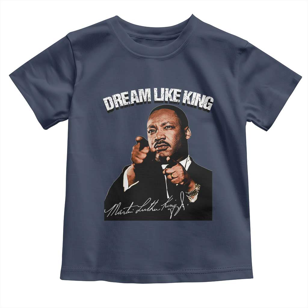 Martin Luther King Jr Toddler T Shirt Dream Like King MLK Day Black History Month - African Pride