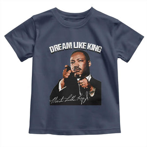 Martin Luther King Jr Toddler T Shirt Dream Like King MLK Day Black History Month - African Pride