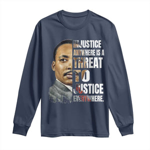 Martin Luther King Jr. Long Sleeve Shirt Civil Rights Injustice Anywhere Is a Threat To Justice Everywhere - African Pride