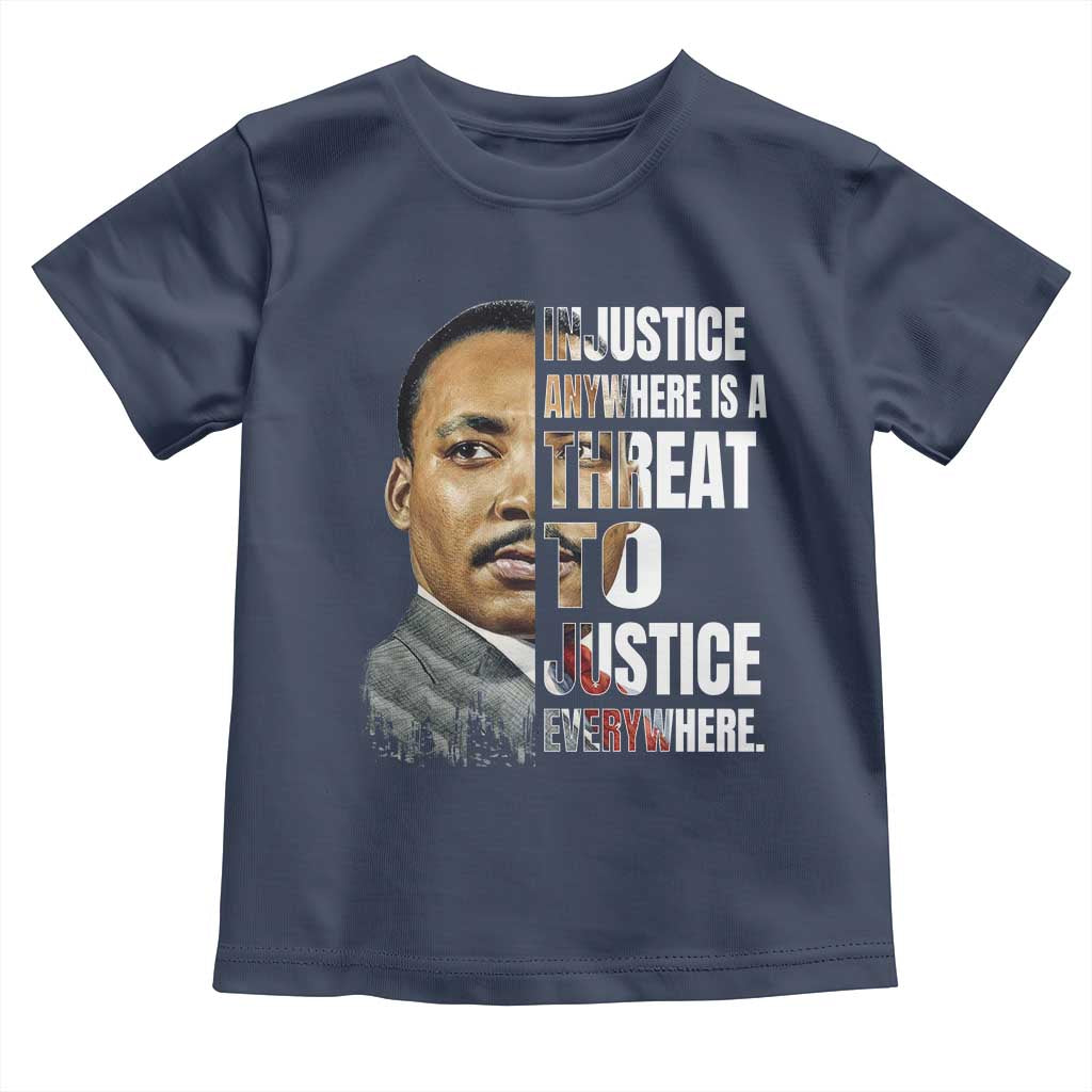 Martin Luther King Jr. Toddler T Shirt Civil Rights Injustice Anywhere Is a Threat To Justice Everywhere - African Pride