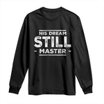 Martin Luther King Jr Long Sleeve Shirt His Dream Still Matters MLK Day Black History Month Human Rights - African Pride