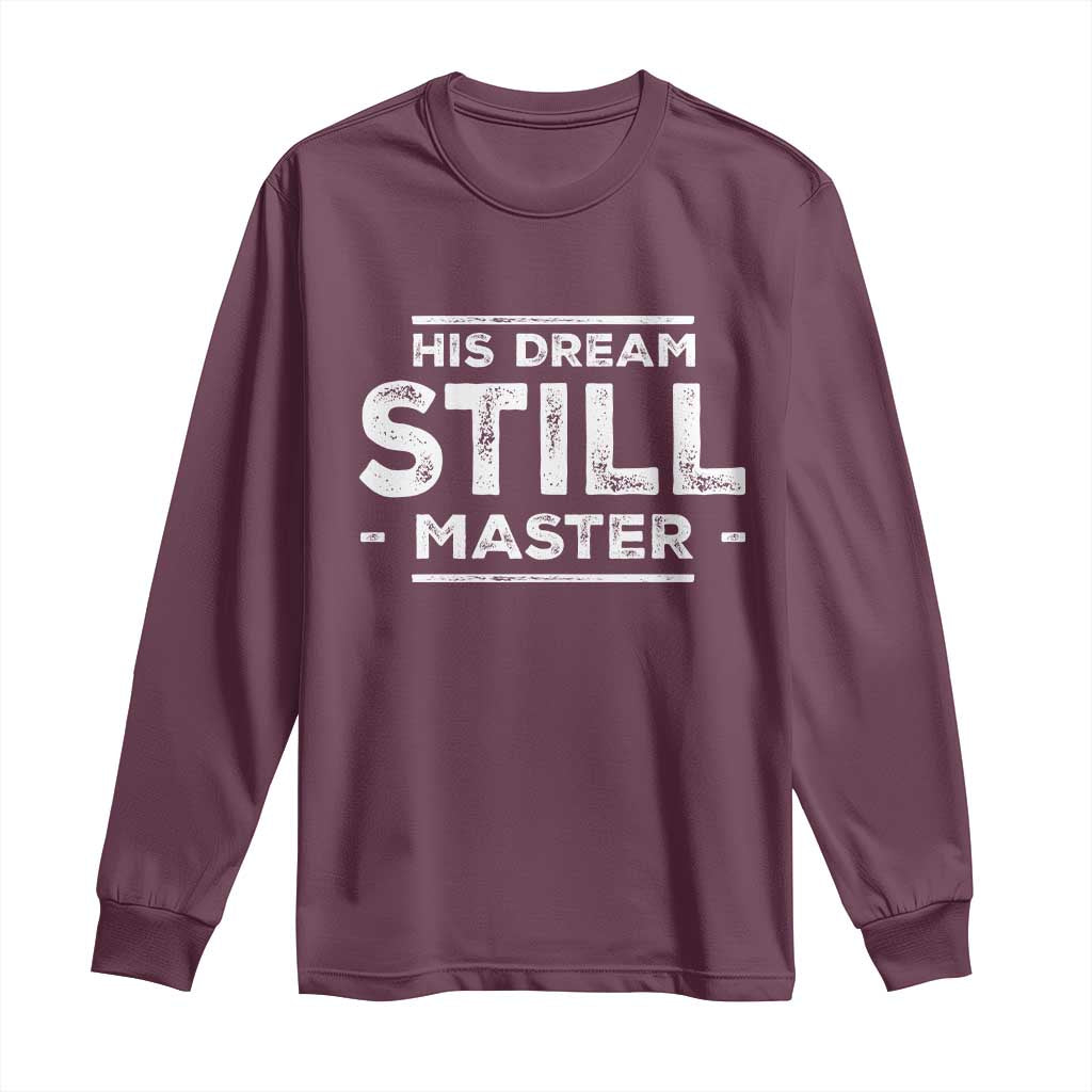 Martin Luther King Jr Long Sleeve Shirt His Dream Still Matters MLK Day Black History Month Human Rights - African Pride