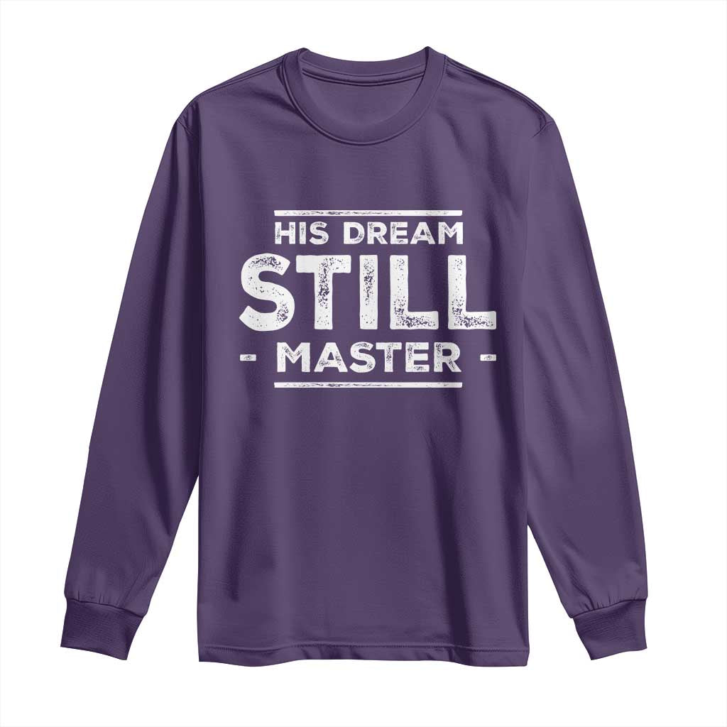 Martin Luther King Jr Long Sleeve Shirt His Dream Still Matters MLK Day Black History Month Human Rights - African Pride