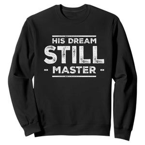 Martin Luther King Jr Sweatshirt His Dream Still Matters MLK Day Black History Month Human Rights - African Pride