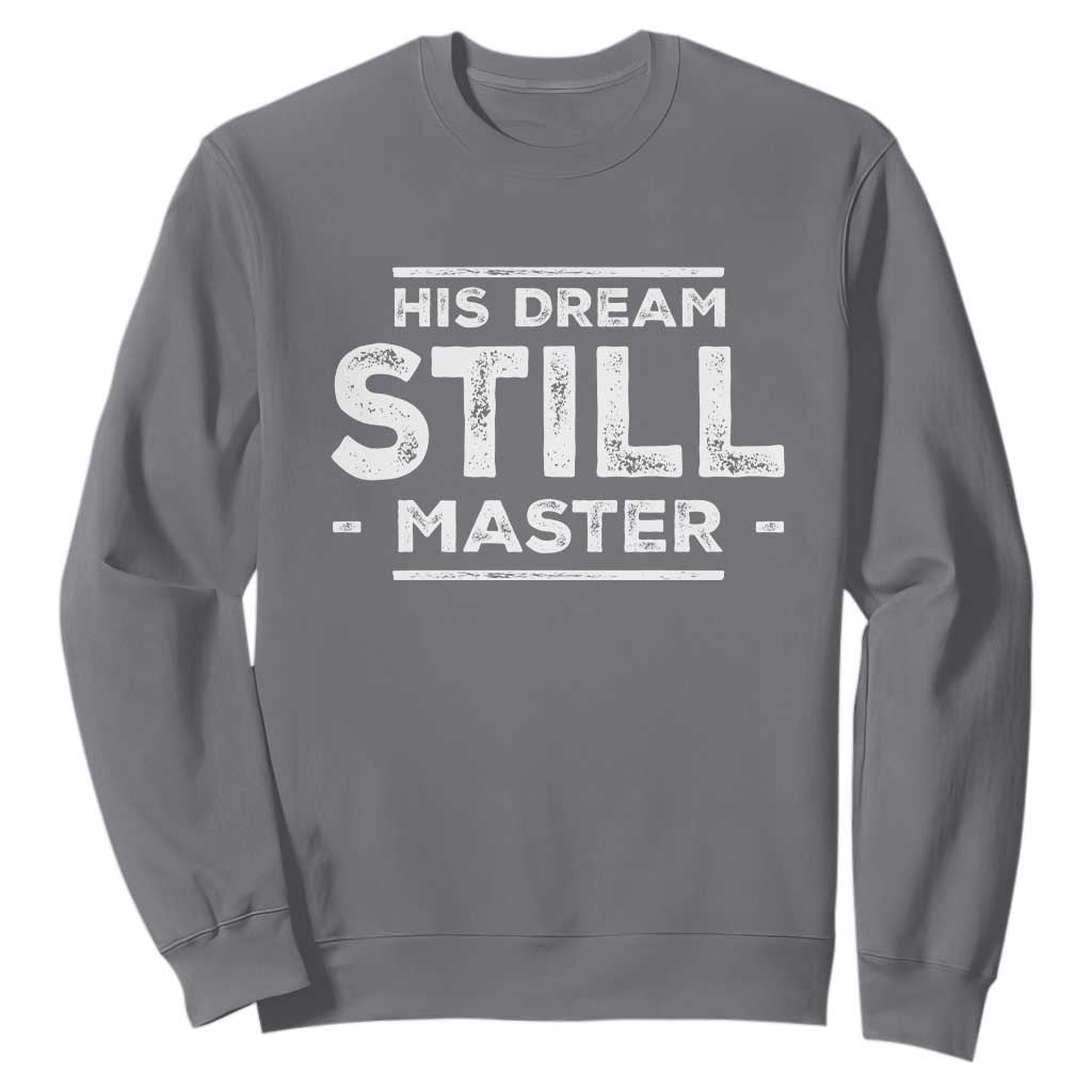 Martin Luther King Jr Sweatshirt His Dream Still Matters MLK Day Black History Month Human Rights - African Pride