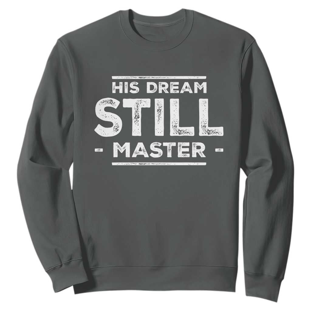 Martin Luther King Jr Sweatshirt His Dream Still Matters MLK Day Black History Month Human Rights - African Pride