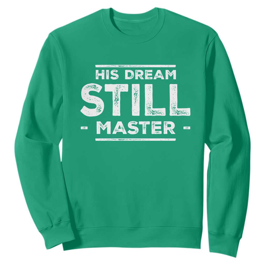 Martin Luther King Jr Sweatshirt His Dream Still Matters MLK Day Black History Month Human Rights - African Pride